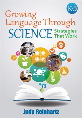 Growing Language Through Science, K-5: Strategies That Work - Reinhartz, Judy