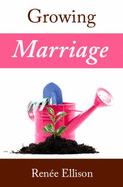 Growing Marriage - Renee R Ellison