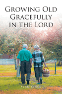 Growing Old Gracefully in the Lord