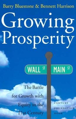 Growing Prosperity: The Battle for Growth with Equity in the Twenty-First Century - Bluestone, Barry, and Harrison, Bennett