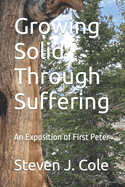 Growing Solid Through Suffering: An Exposition of First Peter