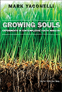 Growing Souls: Experiments in Contemplative Youth Ministry