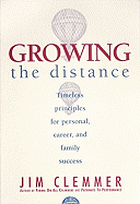 Growing the Distance: Timeless Principles for Personal, Career, and Family Success