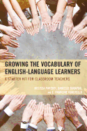 Growing the Vocabulary of English Language Learners: A Starter Kit for Classroom Teachers