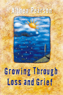 Growing Through Loss and Grief - Pearson, Althea