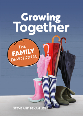 Growing Together: The Family Devotional - Legg, Steve, and Legg, Bekah