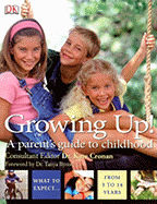 Growing Up!: A Parent's Guide to Childhood - Cronan, Kate, MD (Editor), and Byron, Tanya (Foreword by), and Cooper, Carol, Dr. (Contributions by)