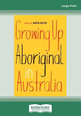 Growing Up Aboriginal in Australia - Heiss, Anita