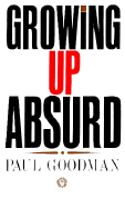 Growing Up Absurd - Goodman, Paul