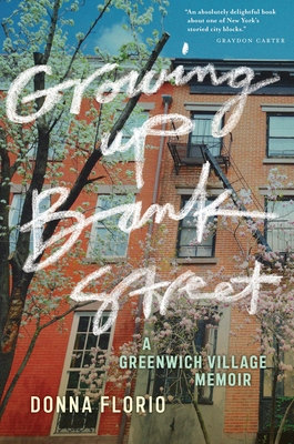 Growing Up Bank Street: A Greenwich Village Memoir - Florio, Donna