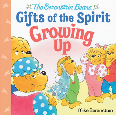 Growing Up (Berenstain Bears Gifts of the Spirit) - Berenstain, Mike