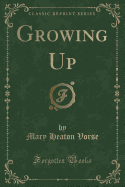 Growing Up (Classic Reprint)