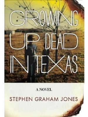 Growing Up Dead in Texas - Jones, Stephen Graham