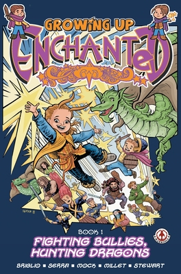 Growing Up Enchanted: Fighting Bullies, Hunting Dragons - Special Edition - Briglio, Jack, and Serra, Alexander