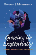 Growing Up Existentially: A Journey from Absurdity to Consciousness