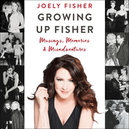 Growing Up Fisher: Musings, Memories, and Misadventures