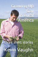 Growing Up Gay in Rural America: three short stories