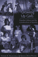 Growing Up Girls: Popular Culture and the Construction of Identity