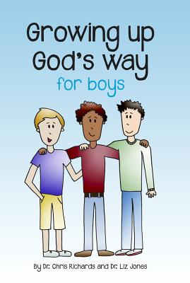 Growing Up God's Way for Boys - Jones, Chris, Dr., and Jones, Liz, Dr.