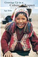 Growing Up in a Culture of Respect: Child Rearing in Highland Peru