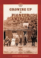Growing Up in Pioneer America: 1800 to 1890