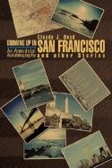 Growing Up in San Francisco and Other Stories: An Anecdotal Autobiography