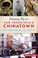 Growing Up in San Francisco's Chinatown: Boomer Memories from Noodle Rolls to Apple Pie