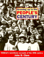 Growing Up in the People's Century: Children's Eyewitness Accounts of the 20th Century