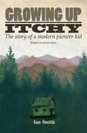 Growing Up Itchy: The Story of a Modern Pioneer Kid