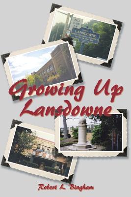 Growing Up Lansdowne - Bingham, Robert L