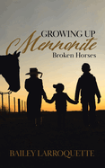 Growing Up Mennonite: Broken Horses