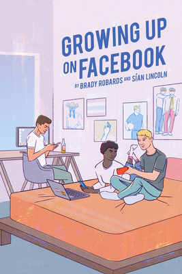 Growing Up on Facebook - Jones, Steve (Editor), and Robards, Brady, and Lincoln, Sin