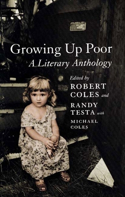 Growing Up Poor: A Literary Anthology - Coles, Robert (Editor), and Testa, Randy (Editor), and Coles, Michael H (Editor)
