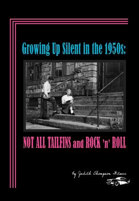 Growing Up Silent in the 1950s: Not All Tailfins and Rock 'n' Roll - Witmer, Judith Thompson, and Edmunds, E Nan (Designer)