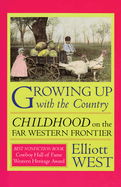 Growing Up with the Country: Childhood on the Far-Western Frontier