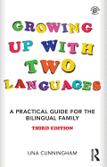Growing Up with Two Languages: A Practical Guide for the Bilingual Family