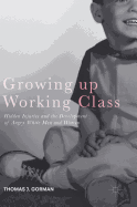 Growing Up Working Class: Hidden Injuries and the Development of Angry White Men and Women
