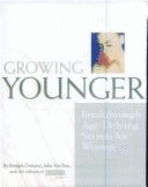 Growing Younger: Breakthrough Age-Defying Secrets for Women