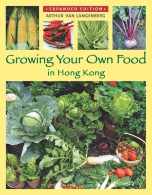 Growing Your Own Food in Hong Kong - Van Langenberg, Arthur