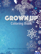 Grown Up Coloring Book 13: Coloring Books for Grownups: Stress Relieving Patterns
