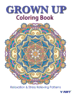 Grown Up Coloring Book 19: Coloring Books for Grownups: Stress Relieving Patterns
