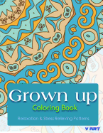 Grown Up Coloring Book: Coloring Books for Grownups: Stress Relieving Patterns