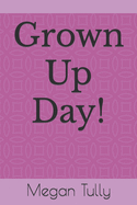 Grown Up Day!
