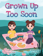 Grown Up Too Soon: Growing Up Too Fast Story for Kids