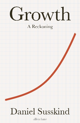 Growth: A Reckoning - Susskind, Daniel