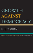 Growth Against Democracy: Savage Developmentalism in the Modern World