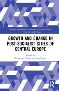 Growth and Change in Post-Socialist Cities of Central Europe