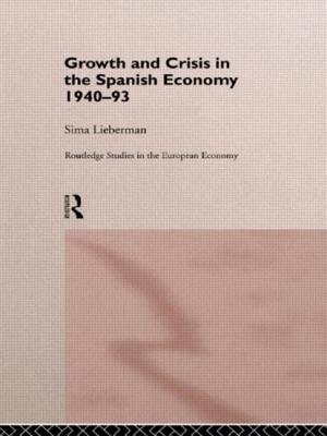 Growth and Crisis in the Spanish Economy: 1940-1993 - Lieberman, Sima