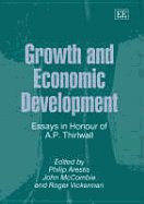 Growth and Economic Development: Essays in Honour of A.P. Thirlwall - Arestis, Philip (Editor), and McCombie, John S L (Editor), and Vickerman, Roger (Editor)