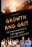 Growth and Grit: 100 Empowering Quotes & 1000 Affirmations for COLLEGE STUDENTS